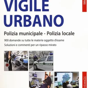 Prezzo Scontato I test dei concorsi per vigile urbano. Polizia municipale-polizia locale. Eserciziario