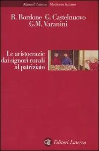 Le aristocrazie dai signori rurali al patriziato Consegna Rapida