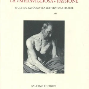 La «meravigliosa» passione. Studi sul barocco tra letteratura e arte Spedizione Espresso