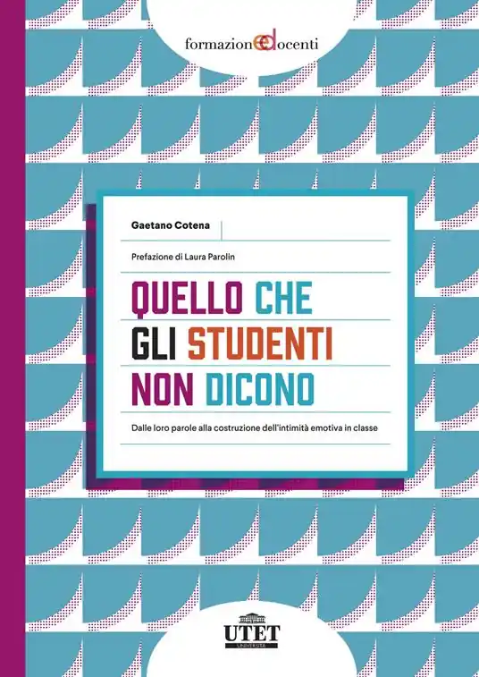 Popolare Quello che gli studenti non dicono. Dalle loro parole alla costruzione dell’intimità emotiva in classe