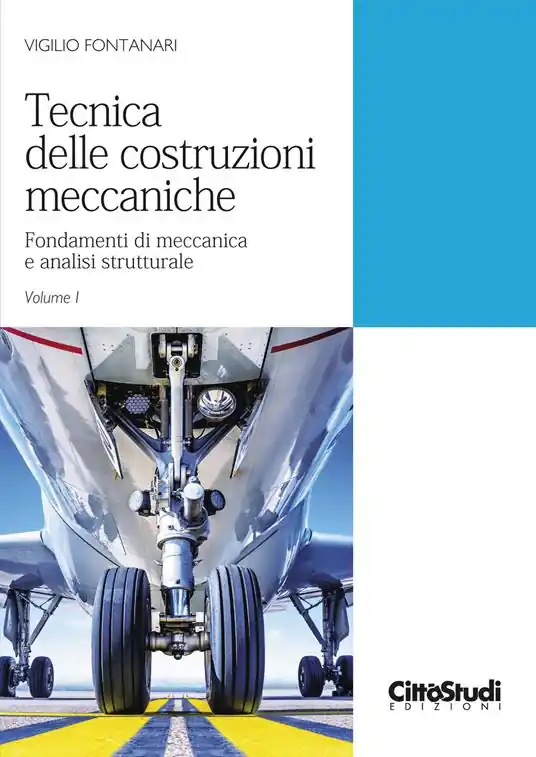 Tecnica delle costruzioni meccaniche. Vol. 1 Fondamenti di meccanica e analisi strutturale Spedito Oggi