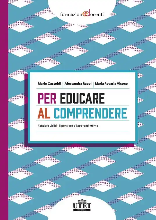 Nuovo Arrivo Per educare al comprendere. Rendere visibili il pensiero e l‘apprendimento