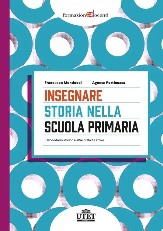 Insegnare storia nella scuola primaria. Il laboratorio storico e altre pratiche attive Prezzo Conveniente