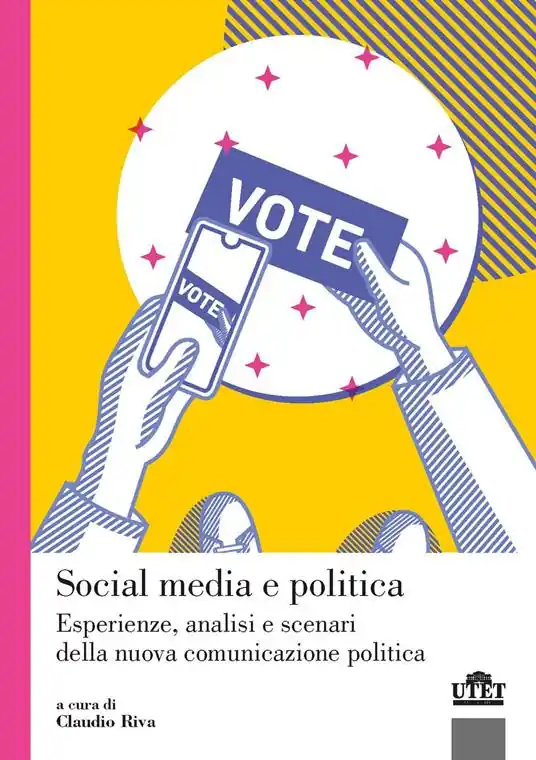 Social media e politica. Esperienze, analisi e scenari della nuova comunicazione politica Prezzo Conveniente