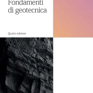 Fondamenti di geotecnica. Nuova ediz. Di Tendenza