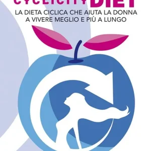 Ultima Occasione Cyclicity Diet. La dieta ciclica che aiuta la donna a vivere meglio e più a lungo