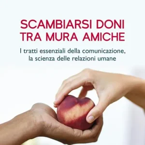 Scelto Dai Clienti Scambiarsi doni tra mura amiche. I tratti essenziali della comunicazione, la scienza delle relazioni umane