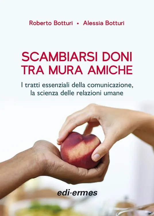 Scelto Dai Clienti Scambiarsi doni tra mura amiche. I tratti essenziali della comunicazione, la scienza delle relazioni umane
