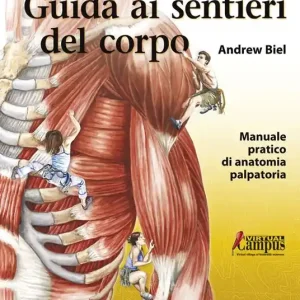Compra Online Guida ai sentieri del corpo. Manuale pratico di anatomia palpatoria. Con aggiornamento online