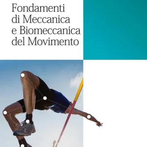 Super Prezzo Fondamenti di meccanica e biomeccanica del movimento