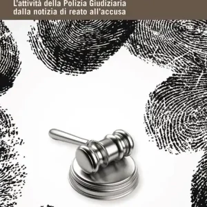Tecnica dell‘investigazione. L‘attività della polizia giudiziaria dalla notizia di reato all‘accusa Compra Oggi Stesso