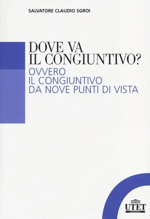 Dove va il congiuntivo? Ovvero il congiuntivo da nove punti di vista Professionale