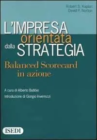 L‘impresa orientata dalla strategia. Balanced Scorecard in azione Prezzo Scontato