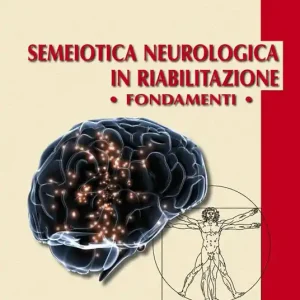 Semeiotica neurologica in riabilitazione. Fondamenti Compra Oggi Stesso