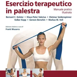 Esercizio terapeutico in palestra. Manuale pratico illustrato Quantità Limitata