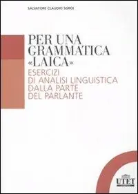 Ultimissimo Modello Per una grammatica «laica». Esercizi di analisi linguistica dalla parte del parlante