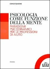 Novità Psicologia come funzione della mente. Paradigmi psicodinmamici per le professioni d‘aiuto