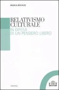 Relativismo culturale. In difesa di un pensiero libero Sconto