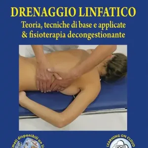 Drenaggio linfatico. Teoria, tecniche di base e applicate & fisioterapia decongestionante. Con video online Direttamente Dal Produttore