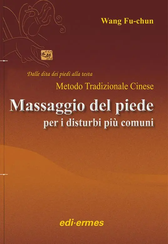 Il massaggio del piede nei disturbi più comuni. Dalle dita dei piedi alla testa. Metodo tradizionale cinese Prezzo Scontato
