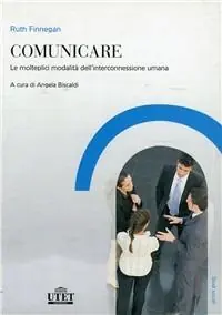 Comunicare. Le molteplici modalità dell‘interconnessione umana Esclusivo
