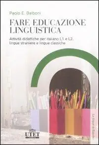 A Buon Prezzo Fare educazione linguistica. Attività didattiche per italiano L1 e L2, lingue straniere e lingue classiche
