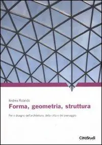 Esclusivo Forma, geometria, struttura. Per il disegno dell‘architettura, della città e del paesaggio. Ediz. illustrata