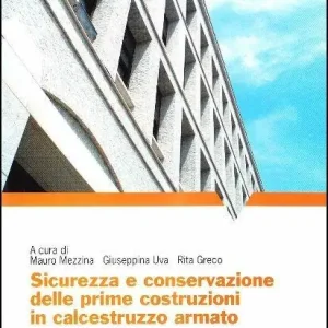 Sicurezzza e conservazione delle prime costruzioni in calcestruzzo armato Promozione