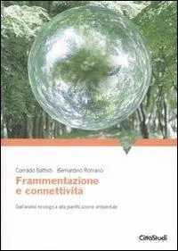Frammentazione e connettività. Dall‘analisi ecologica alla pianificazione ambientale Consegna Rapida