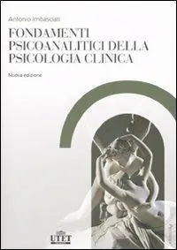 Economico Fondamenti psicoanalitici della psicologia clinica. Dalla psicoanalisi alle altre scienze della mente