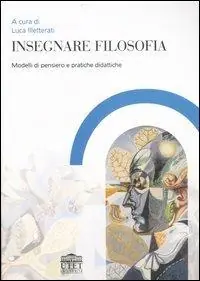 Insegnare filosofia. Modelli di pensiero e pratiche didattiche Ultime Pezzi
