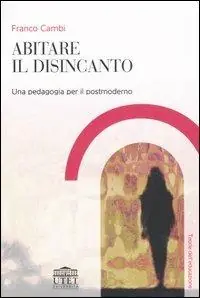 Abitare il disincanto. Una pedagogia per il postmoderno Compra Oggi Stesso
