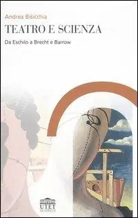 Solo Oggi Teatro e scienza. Da Eschilo a Brecht e Barrow