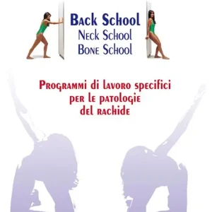 Saldi Back school, neck school, bone school. Programmi di lavoro specifici per le patologie del rachide