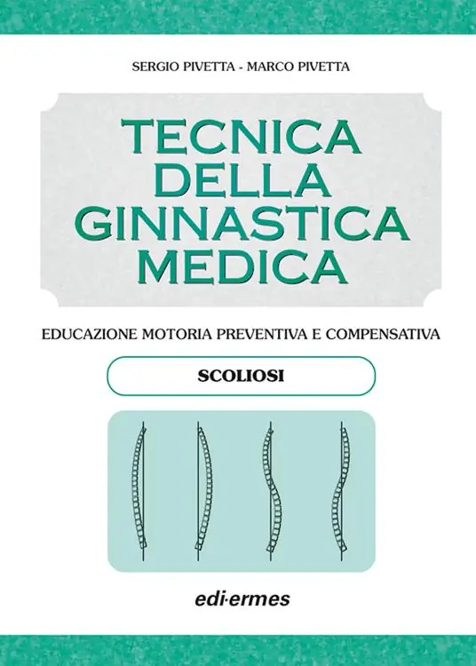 Tecnica della ginnastica medica scoliosi. Educazione motoria preventiva e compensativa. Scoliosi Offerta Limitata