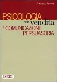 Offerta Del Giorno Psicologia della vendita e comunicazione persuasoria