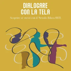 Dialogare con la tela. Scoprire sé stessi con il Metodo RilassARTE Spedizione Espresso