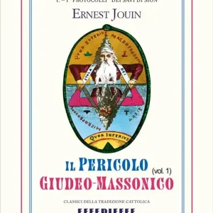 Il pericolo giudeo-massonico. Vol. 1 Must-Have