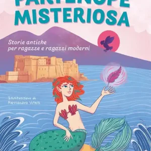 Popolare Partenope misteriosa. Storie antiche per ragazze e ragazzi moderni. Ediz. illustrata