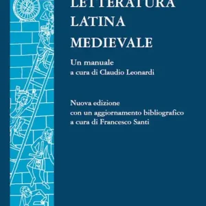 Letteratura latina medievale (secc. VI-XV). Un manuale Sconto