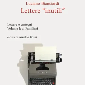 Lettere «inutili». Lettere e carteggi. Vol. 1 Ai Familiari Pagamento Sicuro