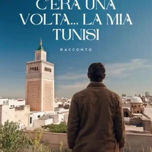 C‘era una volta... La mia Tunisi Nuovo Arrivo