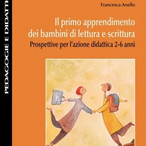 Il primo apprendimento dei bambini di lettura e scrittura. Prospettive per l‘azione didattica 2-6 anni Non Perdere