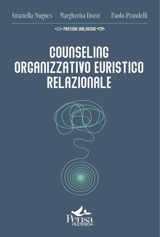 Offerta Counseling organizzativo euristico relazionale. Come realizzare interventi a favore del benessere delle organizzazioni e di chi le abita