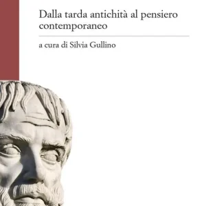 La metafisica di Aristotele origini ed eredità. Dalla tarda antichità al pensiero contemporaneo Prezzo Basso