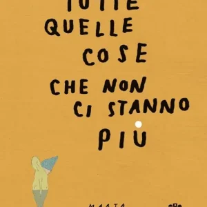 Tutte quelle cose che non ci stanno più Consegna Rapida