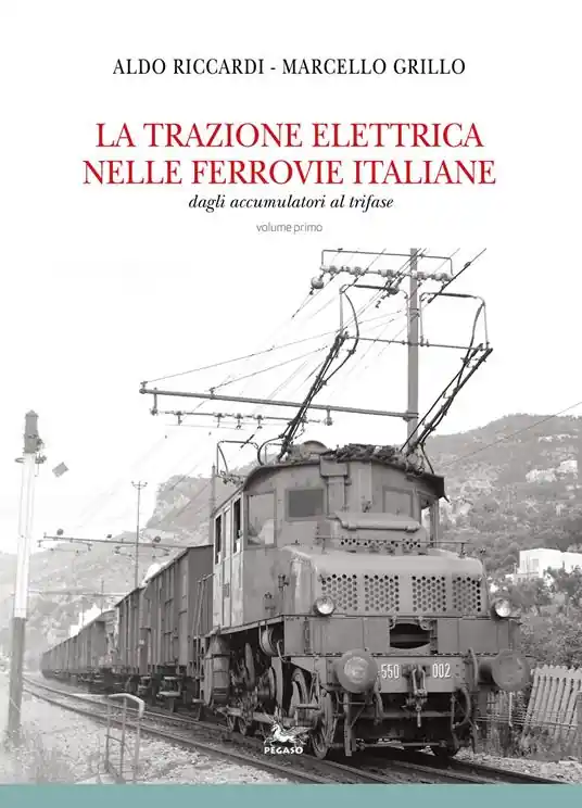 Nuova Collezione La trazione elettrica nelle ferrovie italane. Vol. 1 Dagli accumulatori al trifase