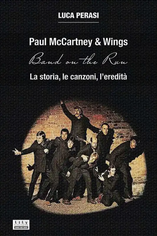 Soddisfatti O Rimborsati Paul McCartney & Wings Band on the Run. La storia, le canzoni, l’eredità