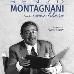 Renzo Montagnani. Un uomo libero Prezzo Di Fabbrica