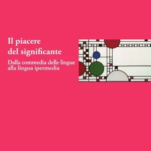 Il piacere del significante. Dalla commedia delle lingue alla lingua ipermedia Acquista Ora